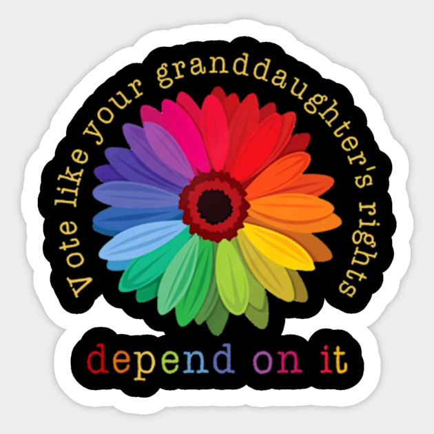 Vote Like Your Granddaughter's Rights Depend on It Sticker by Fe Din A Di